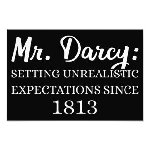 Mr. Darcy: Unrealistic Expectations Since 1813 II Photo Print