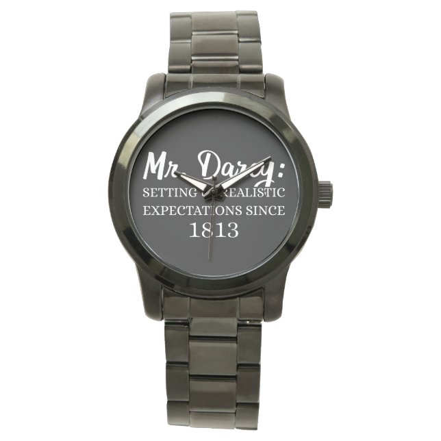 Mr. Darcy: Unrealistic Expectations Since 1813 II Watch (Front)