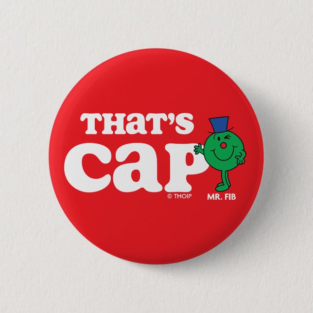 Mr. Fib That's Cap 2 Inch Round Button (Front)