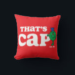 Mr. Fib That's Cap Throw Pillow<br><div class="desc">You know it's "cap" coming from Mr. Fib! Wear this fun graphic on a custom t-shirt,  tote,  or send on a personalized card. Shop this graphic on more custom products on Zazzle.</div>