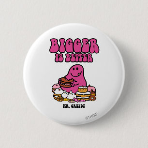 Mr. Greedy Bigger Is Better 2 Inch Round Button