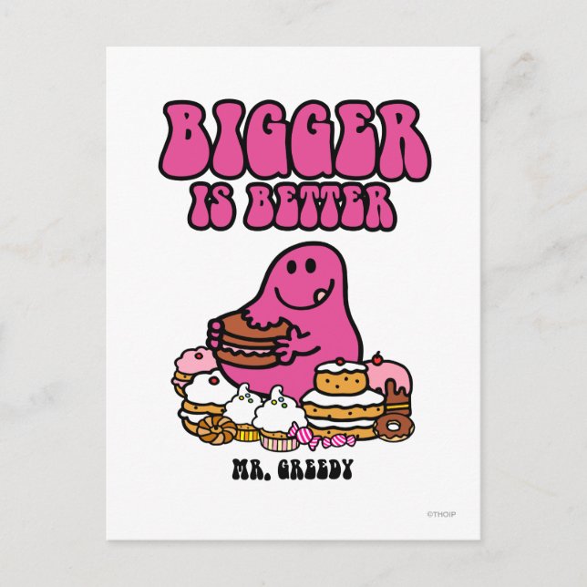 Mr. Greedy | Bigger Is Better Postcard (Front)
