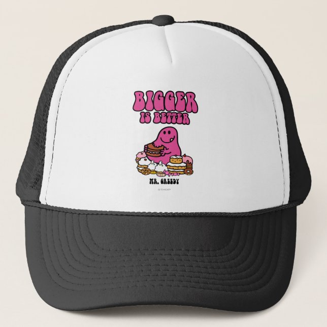 Mr. Greedy | Bigger Is Better Trucker Hat (Front)