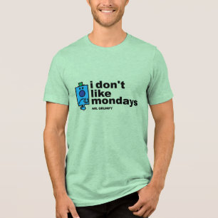 Mr. Grumpy Does Not Like Monday Tri-Blend Shirt
