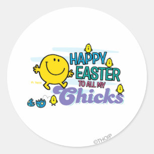 Mr. Happy   Happy Easter To All My Chicks Classic Round Sticker