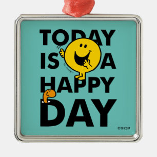 Mr. Happy   Today is a Happy Day Metal Ornament