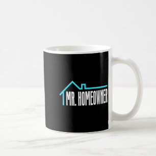 Mr. Homeowner First Time Homeowner Housewarming  Coffee Mug