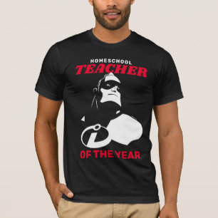 Mr. Incredible   Homeschool Teacher of the Year T-Shirt