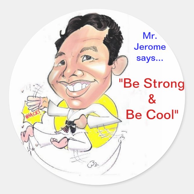 Mr. Jerome says "Be Strong & Be Cool" Classic Round Sticker (Front)