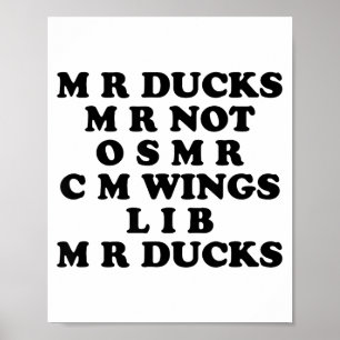 Mr M R Ducks T, Funny Duck Lover, Waterfowl Quote  Poster