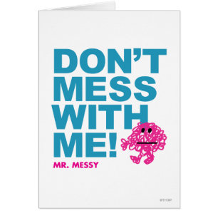 Mr. Messy   Don’t Mess With Me