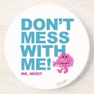 Mr. Messy Don’t Mess With Me Coaster