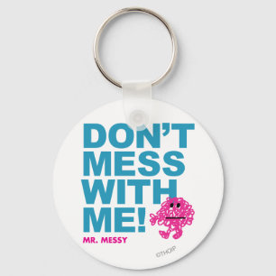 Mr. Messy Don’t Mess With Me Keychain