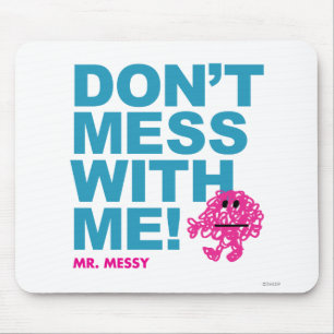 Mr. Messy   Don’t Mess With Me Mouse Pad