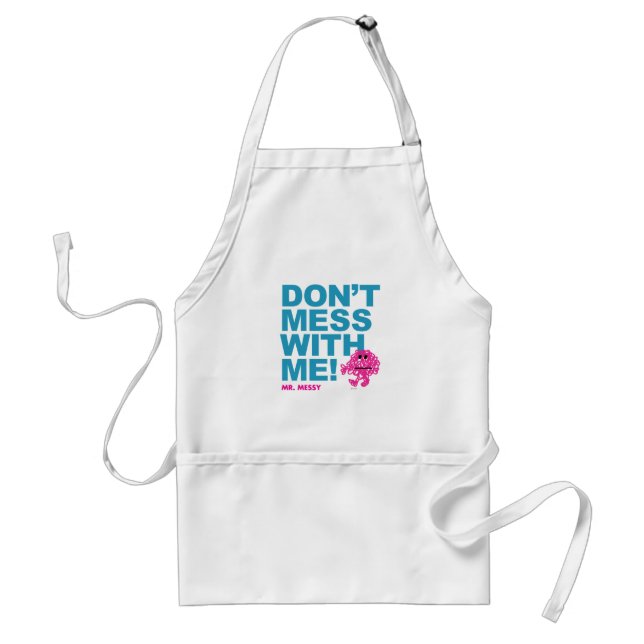Mr. Messy | Don’t Mess With Me Standard Apron (Front)