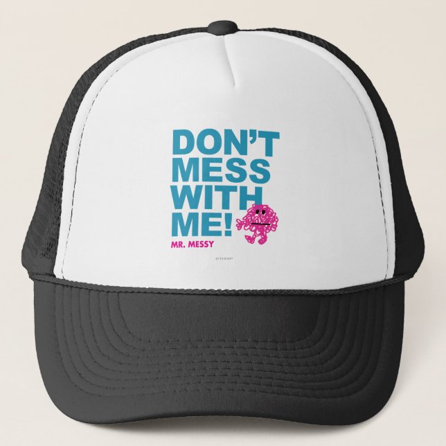 Mr. Messy | Don’t Mess With Me Trucker Hat (Front)