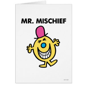 Mr. Mischief   Smiling Gleefully