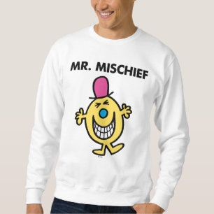 Mr. Mischief   Smiling Gleefully Sweatshirt