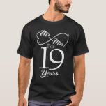 Mr. & Mrs. For 19 Years 19th Wedding Anniversary T-Shirt<br><div class="desc">Great this Wedding Anniversary Matching outfit for married couples,  Men,  Women,  couples,  wife,  husband,  mom and dad as a Valentine Gift or birthday and christmas Gift,  mother's and father's day Gift.</div>