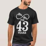 Mr. & Mrs. For 43 Years 43th Wedding Anniversary T-Shirt<br><div class="desc">Great this Wedding Anniversary Matching outfit for married couples,  Men,  Women,  couples,  wife,  husband,  mom and dad as a Valentine Gift or birthday and christmas Gift,  mother's and father's day Gift.</div>
