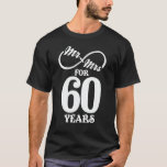 Mr. & Mrs. For 60 Years 60th Wedding Anniversary T-Shirt<br><div class="desc">Great this Wedding Anniversary Matching outfit for married couples,  Men,  Women,  couples,  wife,  husband,  mom and dad as a Valentine Gift or birthday and christmas Gift,  mother's and father's day Gift.</div>