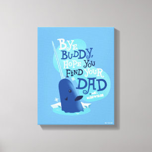 Mr. Narwhal   By Buddy, I Hope You Find Your Dad Canvas Print
