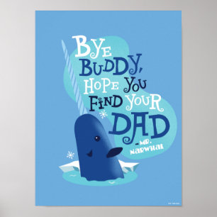 Mr. Narwhal   Bye Buddy, I Hope You Find Your Dad Poster