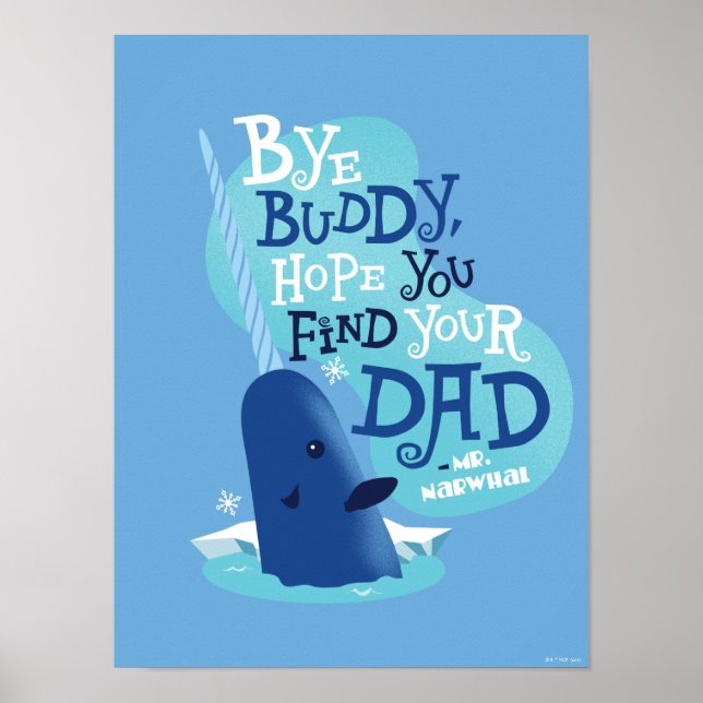 Mr. Narwhal | Bye Buddy, I Hope You Find Your Dad Poster (Front)