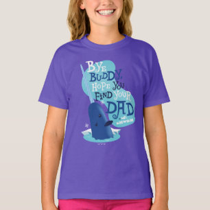 Mr. Narwhal   Bye Buddy, I Hope You Find Your Dad T-Shirt
