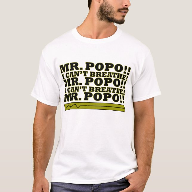 MR. POPO I CAN'T BREATHE! T-Shirt (Front)