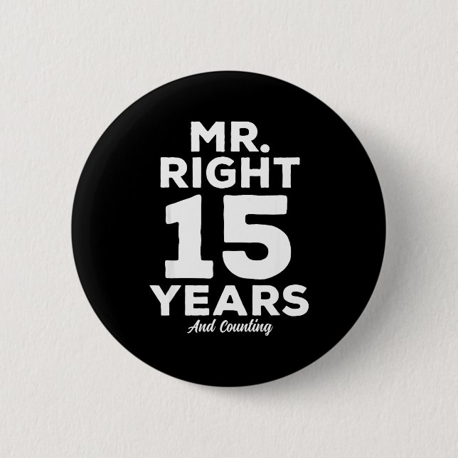 Mr. Right 15 Years Wedding Anniversary Funny Match 2 Inch Round Button (Front)