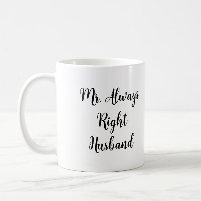 Mr. Right and Mr. Always Right Husband  Coffee Mug (Left)