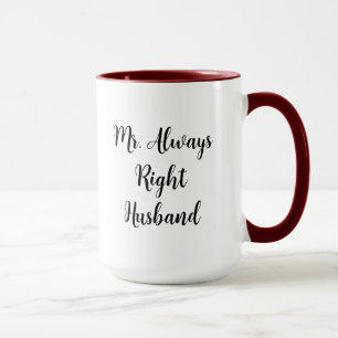 Mr. Right and Mr. Always Right Husband  Mug