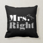 Mr Right and Mrs Always Right throw pillow<br><div class="desc">Mr Right and Mrs Always Right throw pillow. Custom colour pillow cushion for him and her. Funny wedding gift idea for bride and groom / newly weds. Elegant typography customizable for his and hers pillow. Marriage humour home decor for newlyweds couple. Double sided design for husband and wife.</div>