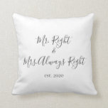 Mr. Right & Mrs. Always Right Pillow for Couples<br><div class="desc">Mr. and Mrs. throw pillow personalized with the year of the wedding makes a cute wedding or anniversary gift.</div>