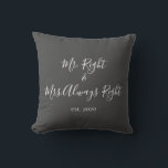 Mr. Right & Mrs. Always Right Pillow for Couples<br><div class="desc">Mr. and Mrs. throw pillow personalized with the year of the wedding makes a cute wedding or anniversary gift.</div>