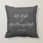 Mr. Right & Mrs. Always Right Pillow for Couples<br><div class="desc">Mr. and Mrs. throw pillow personalized with the year of the wedding makes a cute wedding or anniversary gift.</div>