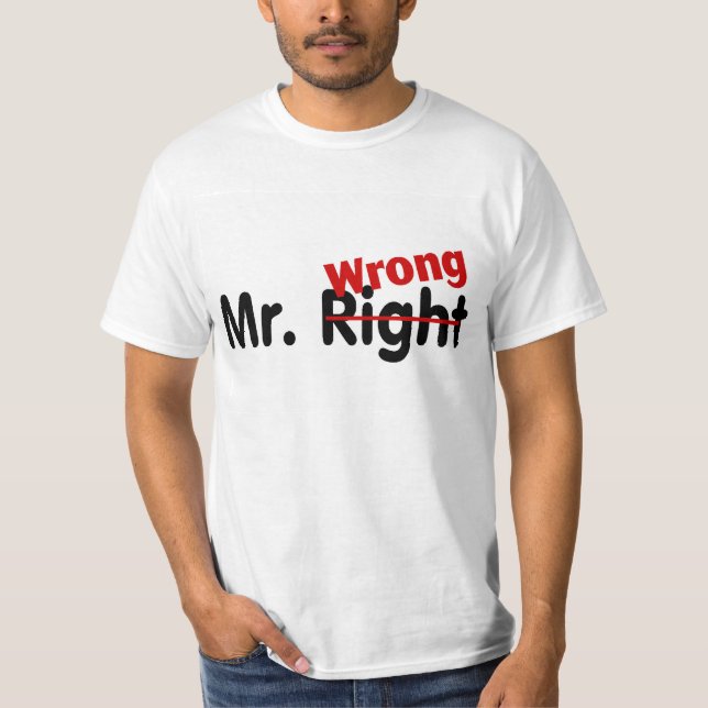 Mr Right Wrong T-Shirt (Front)