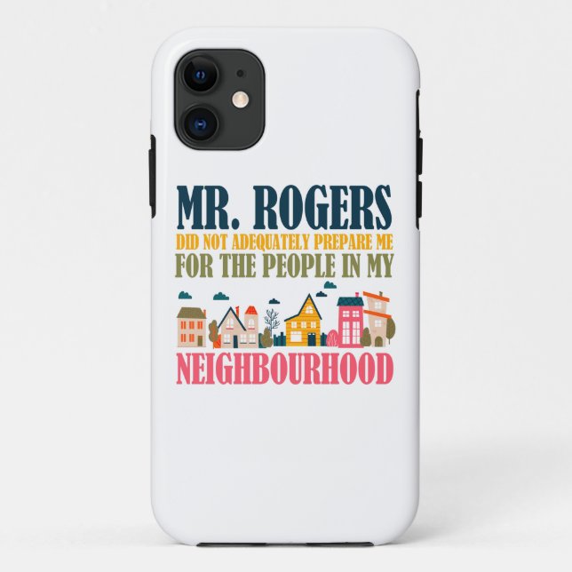 Mr Rogers Didn't Prepare Me In My Neighbourhood Case-Mate iPhone Case (Back)