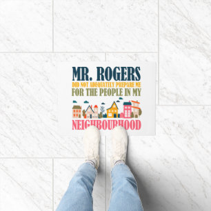 Mr Rogers Didn't Prepare Me In My Neighbourhood Doormat