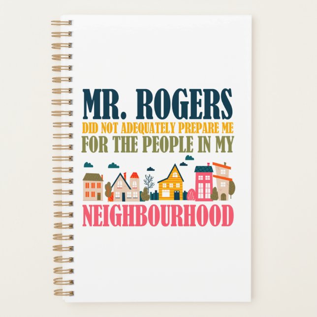 Mr Rogers Didn't Prepare Me In My Neighbourhood Planner (Front)