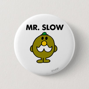 Mr. Slow   Classic Pose 2 Inch Round Button