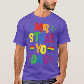 Mr Steal Yo Dad Cute Funny Gay Pride Flag Aestheti T-Shirt