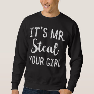 Mr Steal your Girl Hip Hop rap rapper gift girls Sweatshirt