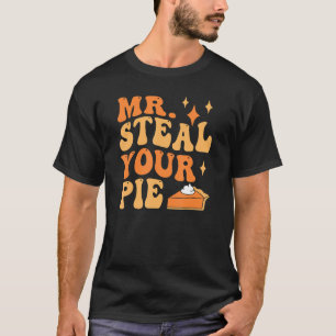 Mr Steal Your Pie Groovy Thanksgiving Men Women Ki T-Shirt