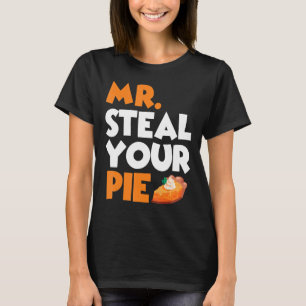 Mr Steal Your Pie  Thanksgiving Pumpkin Pie  4 T-Shirt