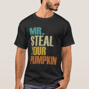 Mr Steal Your PUMPKIN retro halloween saying funny T-Shirt