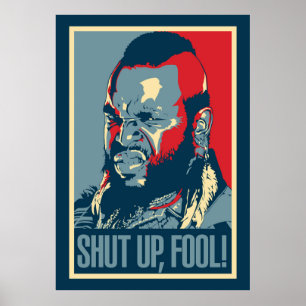 Mr T Shut Up Fool Poster