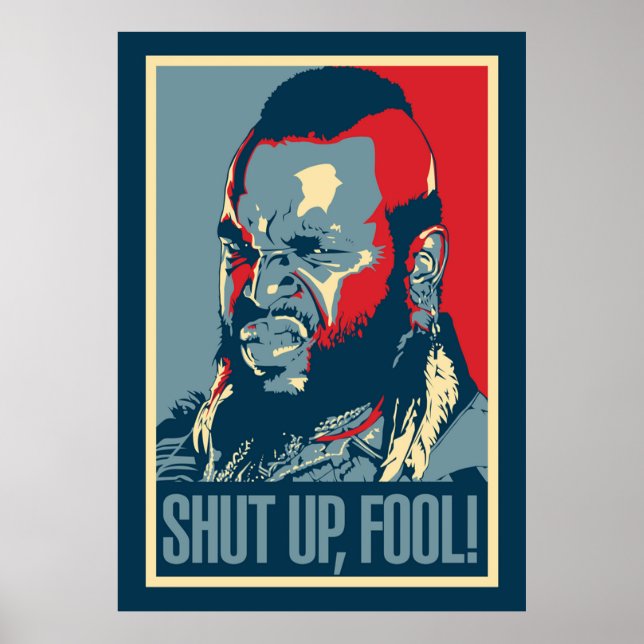 Mr T Shut Up Fool Poster (Front)