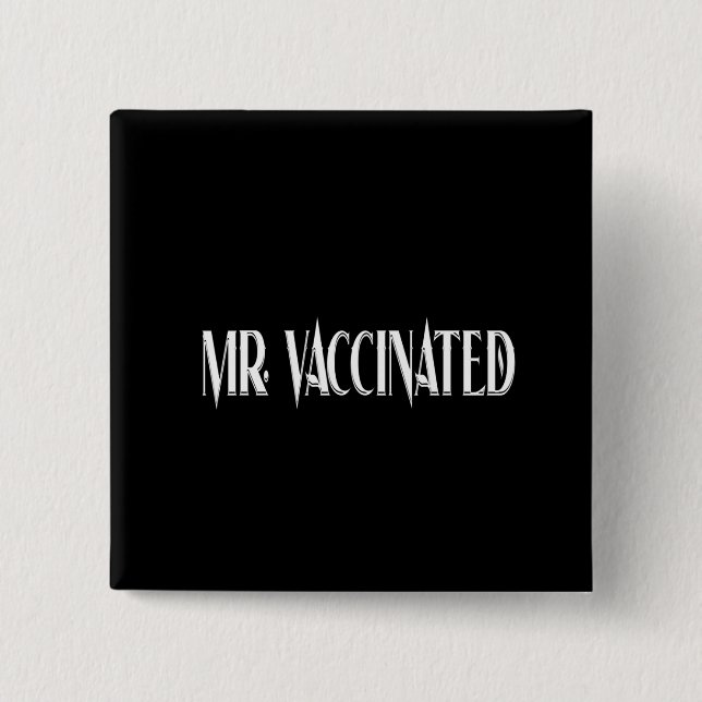 Mr. Vaccinated 2 Inch Square Button (Front)